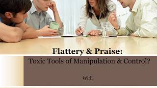 Flattery and Praise Toxic Tools of Manipulation with Dr Tracey McCarthy [upl. by Aihsekel]