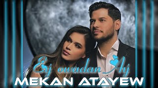 Mekan Atayew  Eý Owadan Aý [upl. by Range706]