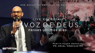 A VOZ DE DEUS  PRÉ ENCONTRO  Pr Ariel ErechimRS  🔴 Studio Bethesda 127 [upl. by Bernstein]