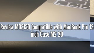 Review MOSISO Compatible with MacBook Pro 13 inch Case M2 2024 2023 20222016 A2338 M1 A2251 A2289 [upl. by Elicec]