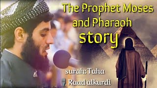 Best Quran recitation to The Prophet Moses and Pharaoh story by Raad alkurdi [upl. by Ahsemak]