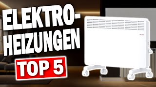 TOP 5 ELEKTROHEIZUNGEN 2025 ENERGIESPAREND 🔥  Die Besten Stromsparenden Elektroheizungen [upl. by Suivart]