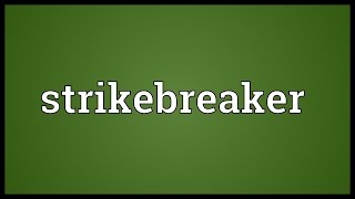 Strikebreaker Meaning [upl. by Lidstone]