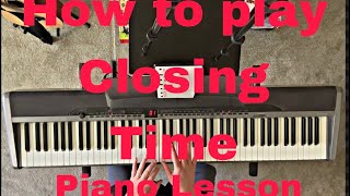 How to REALLY Play Closing Time on Piano [upl. by Hilde]