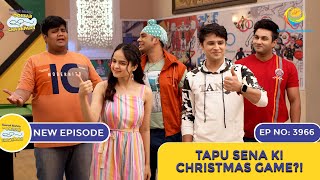 NEW Ep 3966  Tapu Sena Ki Christmas Game  Taarak Mehta Ka Ooltah Chashmah  तारक मेहता [upl. by Nalym]