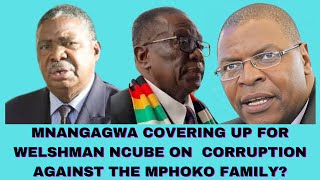 MNANGAGWA COVERING UP FOR WELSHMAN NCUBE ON CORRUPTION AGAINST THE MPHOKO FAMILY [upl. by Vardon400]