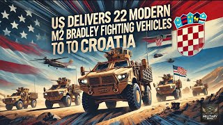 US Sends 22 Modern M2A2 Bradley Fighting Vehicles to Croatia [upl. by Nitsa]