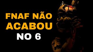 FNAF NÃO ACABOU NO 6 e falar isso é idiota [upl. by Nalon]