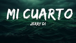 Jerry Di  Mi Cuarto LetraLyrics  Music is Lyrics [upl. by Ynetsed409]