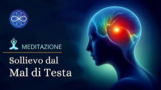 Meditazione guidata per il mal di testa  meditazione guidata di guarigione [upl. by Rennerb]