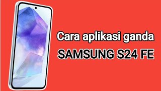 Cara aplikasi ganda Hp Samsung S24 FE [upl. by Holton]