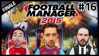 FOOTBALL MANAGER 2015 SEASON FINALE WITH HUGH WIZZY amp TRUE GEORDIE [upl. by Annej]