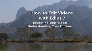 How to Edit Videos with Edius 7 Exporting Your Video Part1 [upl. by Ardnasil]