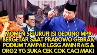 🔴Isi Ruangan Gedung MPR Bergetar Saat Prabowo Gebrak Podium Lgsg Tampar Amin Rais Cs Pencaci Maki [upl. by Willi]