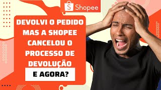 Shopee Devolução Cancelada  Devolvi o pedido mas a Shopee cancelou o processo compra [upl. by Annaesor200]