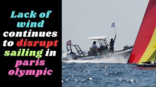 Lack of wind continues to disrupt sailing in paris olympic parisolympics2024 [upl. by Marie-Jeanne]