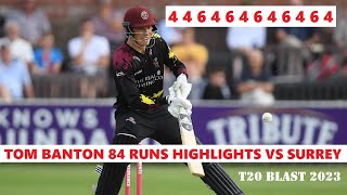 Tom Banton Smashing 84 Runs Highlights for Somerset vs Surrey in T20 Blast 2023 7 Fours 5 Sixes [upl. by Erbe]