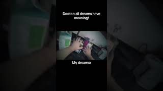 Doctor All dreams have meaning  My dreams meme relatable shorts viral foryou capcut funny [upl. by Nymassej]