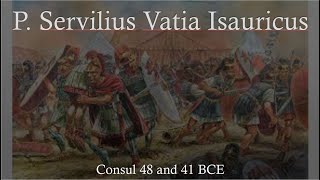 Publius Servilius Vatia Isauricus the Younger Consul 48 and 41 BCE [upl. by Pell831]