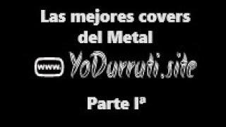 Las mejores covers del metal quotParti Iª quot [upl. by Neersin]