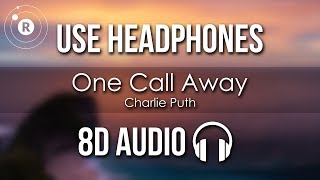 Charlie Puth  One Call Away 8D AUDIO [upl. by Tadashi]