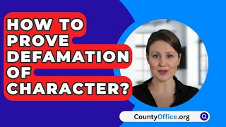 How To Prove Defamation Of Character  CountyOfficeorg [upl. by Salguod151]