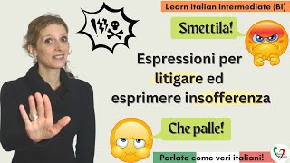 Learn Italian Intermediate B1 Parlate come veri italiani espressioni per litigare [upl. by Swehttam712]