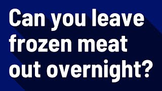 Can you leave frozen meat out overnight [upl. by Salene]