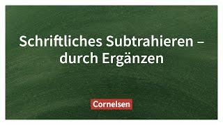 Schriftliches Subtrahieren durch Ergänzen – Einfach erklärt  Cornelsen Verlag Grundschule [upl. by Ydnyl]