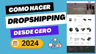 Cómo Hacer Dropshipping DESDE CERO 2024  Curso Gratis y Completo [upl. by Esau]