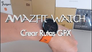 AmazFit Watch  Crear Rutas GPX [upl. by Perrin]