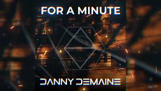 Danny Demaine  For A Minute [upl. by Llenyaj]