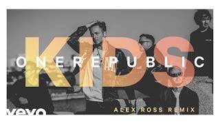 OneRepublic  Kids Alex Ross RemixAudio [upl. by Nelleoj456]