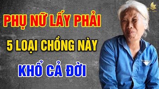 Phụ Nữ Lấy Phải 5 Loại Chồng Này KHỔ CẢ ĐỜI  Vạn Điều Ý Nghĩa [upl. by Elimac]