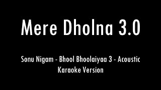 Mere Dholna 30 Sonu Nigam Bhool Bhulaiyaa 3  Acoustic Karaoke With Lyrics  Only Guitar Chords [upl. by Adohr]