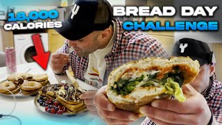 BREAD DAY CHALLENGE  18000 CALORIES [upl. by Econah179]