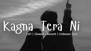 Kangna Tera Ni  Lofi  Slowed  Reverb  Unknown Star [upl. by Loring]