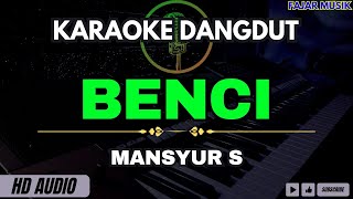 BENCI  Mansyur S  Karaoke Dangdut Original [upl. by Sheets]