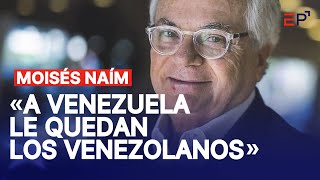 Moisés Naím “Venezuela está dando ejemplos de cómo enfrentar una dictadura sangrienta [upl. by Ressay]