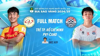 FULL MATCH TRẺ TPHCM  PVFCAND  HNQG BIA SAO VÀNG  VLEAGUE 2 202425 [upl. by Law]