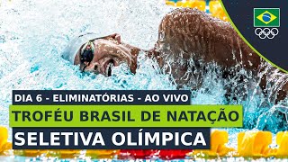 TROFÉU BRASIL DE NATAÇÃO  SELETIVA OLÍMPICA  ELIMINATÓRIAS  DIA 6  AO VIVO [upl. by Brunn]