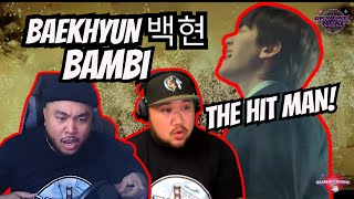 The HIT MAN  BAEKHYUN 백현  BAMBI  REACTION [upl. by Notniuq]