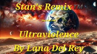 Stans Remix of Ultraviolence [upl. by Nicol589]