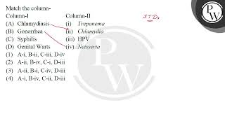 Match the column ColumnI ColumnII A Chlamydiasis i Treponema B Gonorrhea ii Chlamydia [upl. by Jean-Claude925]