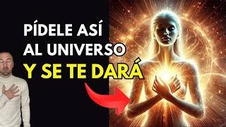 CÓMO HABLARLE al UNIVERSO y OBTENER lo que deseas 🙏🏼 PIDE Y SE TE DARÁ [upl. by Anam]