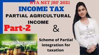 Part2 PARTIAL AGRICULTURAL INCOME  amp Scheme of Partial integration for taxation [upl. by Southworth]