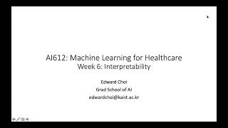 Machine Learning for Healthcare AI612 Spring 2021 Class 8 Interpretability [upl. by Disario]