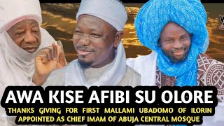 Awa Kise Afibi Su Olore  THANKS GIVING FOR FIRST MALLAMI UBADOMO OF ILORIN APPOINTED AS CHIEF IMAM [upl. by Ellehsal]