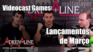 Videocast Games Veja o que você vai jogar em março [upl. by Alathia]