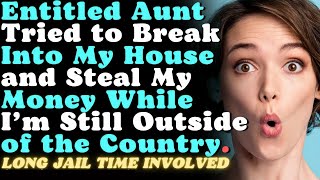 Entitled Aunt Tried to Break Into My House and Steal My Money While I’m Still Outside of the Co [upl. by Mossberg]